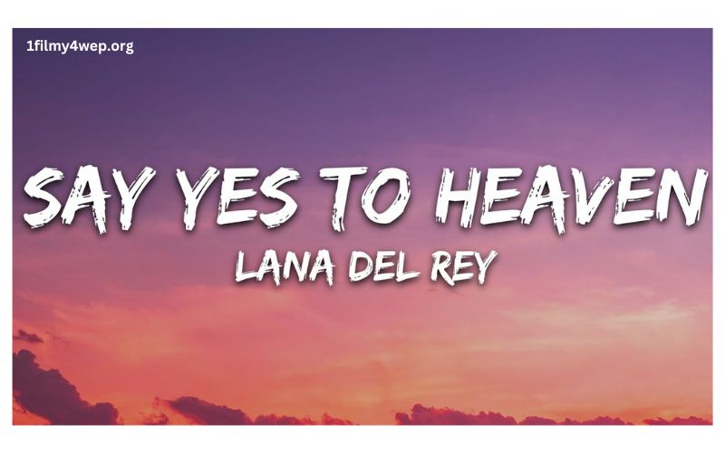 Lana Del Rey Say Yes to Heaven Lyrics