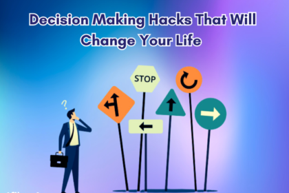 Decision Making Hacks That Will Change Your Life