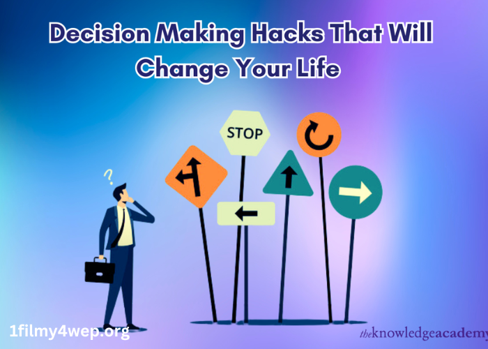 Decision Making Hacks That Will Change Your Life